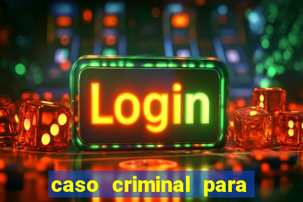 caso criminal para resolver pdf